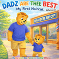DADZ ARE THEE BEST Presents: My First Haircut